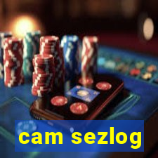 cam sezlog